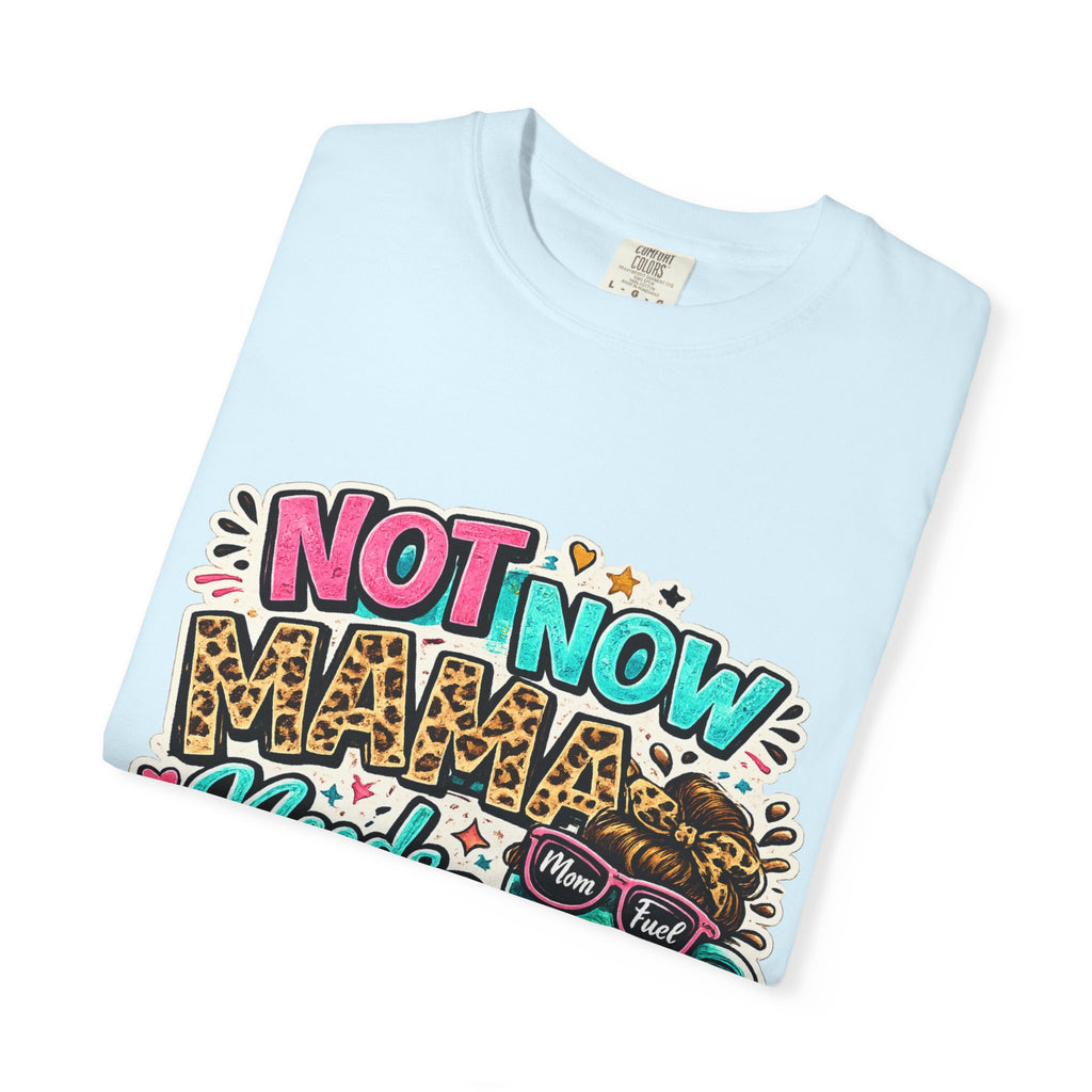 Not Now Mama Needs Coffee T-shirt | Mom Coffee Graphic Tee