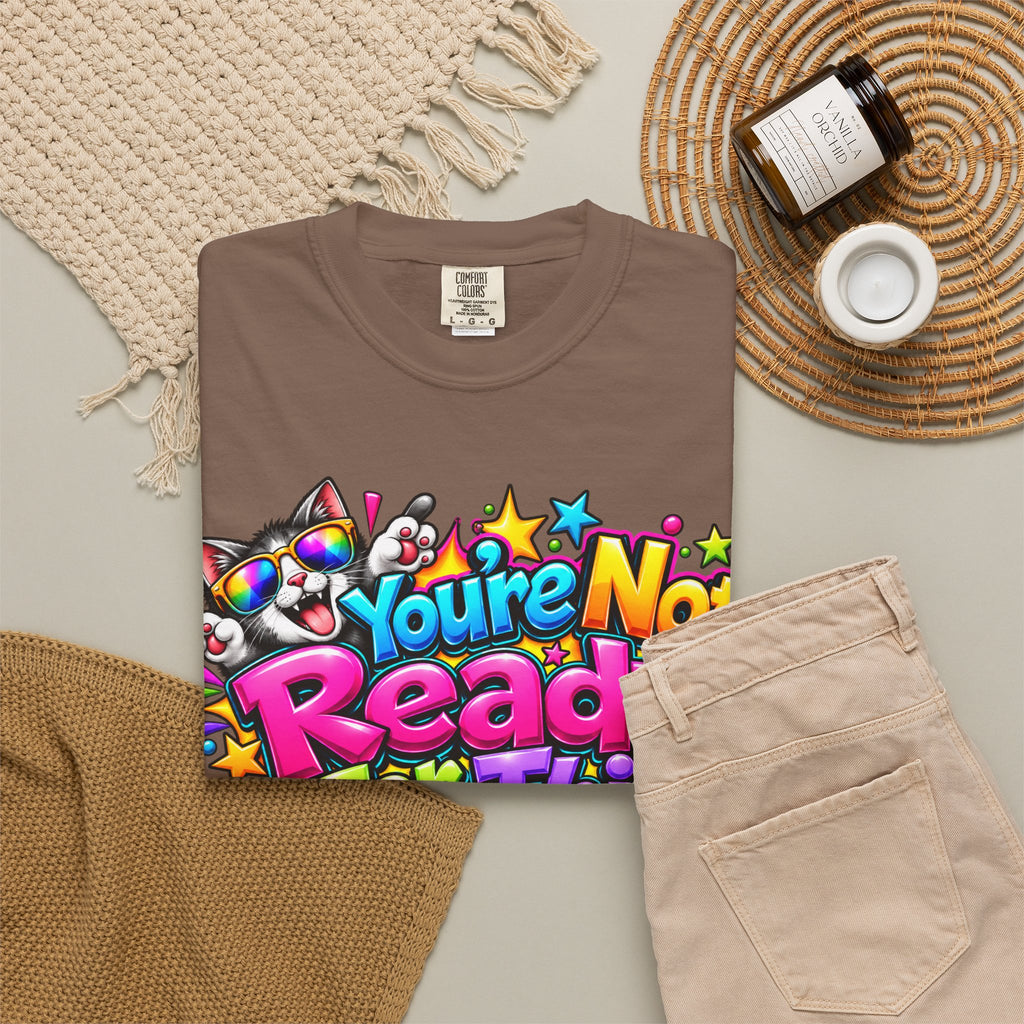 You’re Not Ready For This T-Shirt — Colorful Retro Graphic Tee