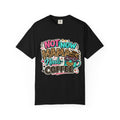 Not Now Mama Needs Coffee T-shirt | Mom Coffee Graphic Tee