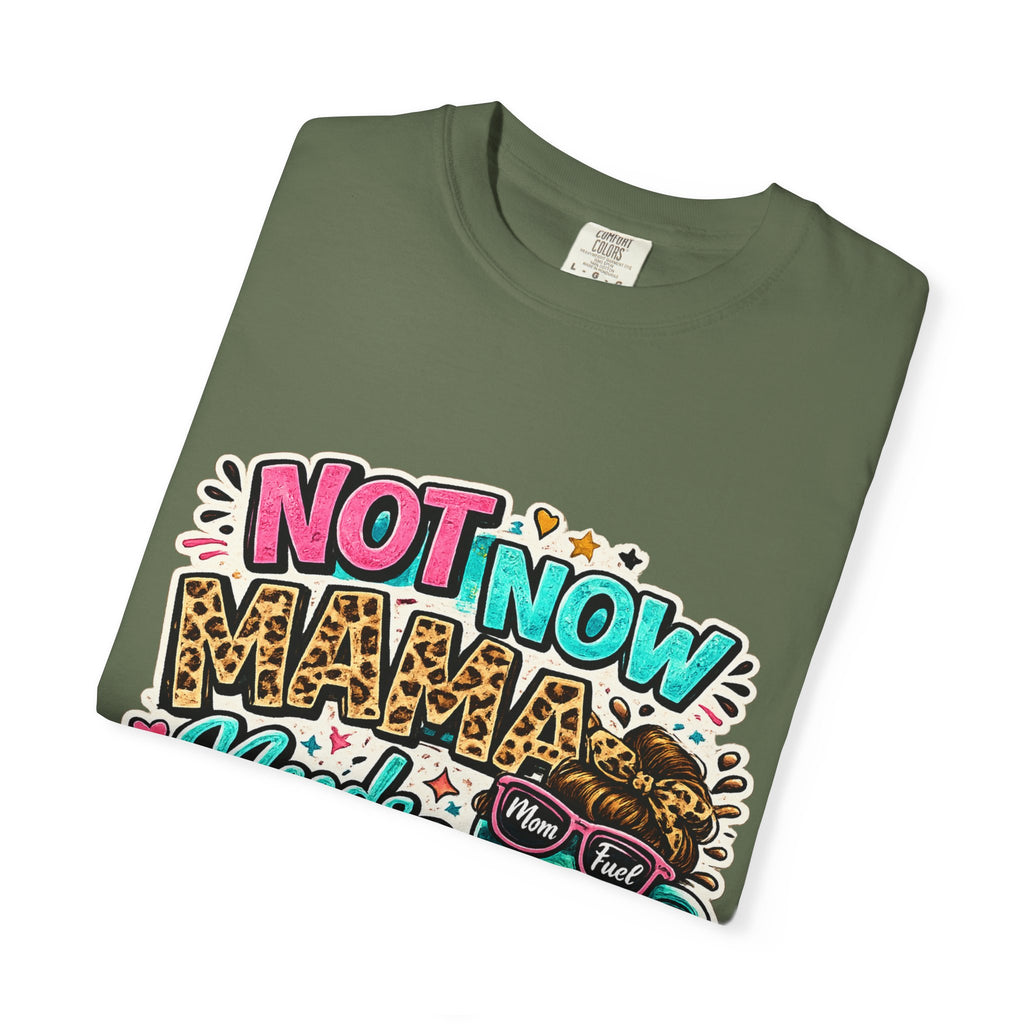 Not Now Mama Needs Coffee T-shirt | Mom Coffee Graphic Tee