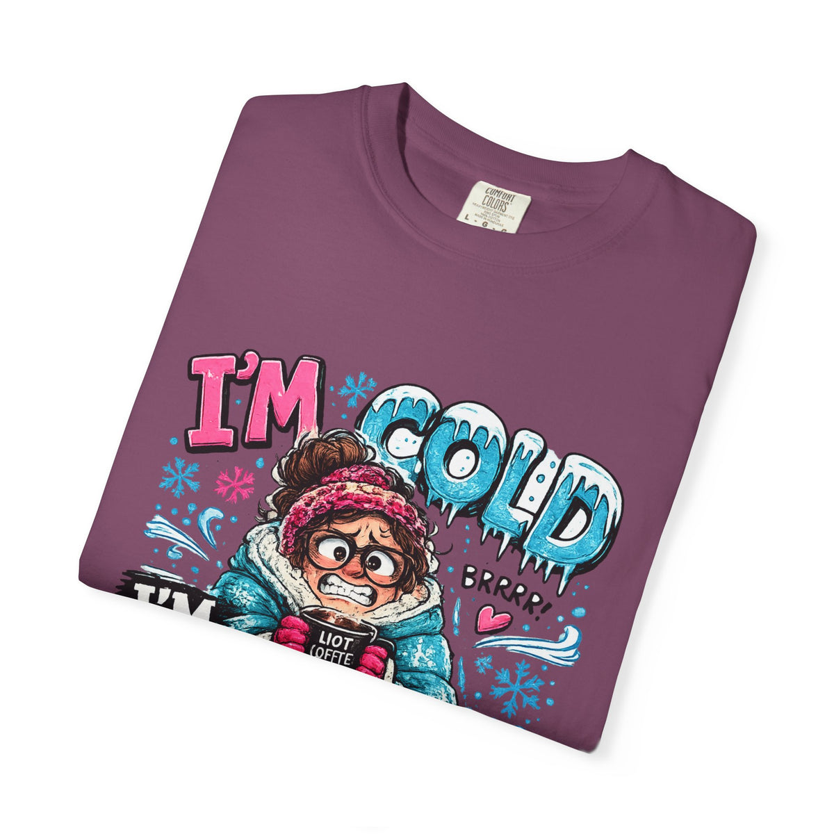 I'm Cold I'm Always Cold T-Shirt | Cute Winter Character Tee