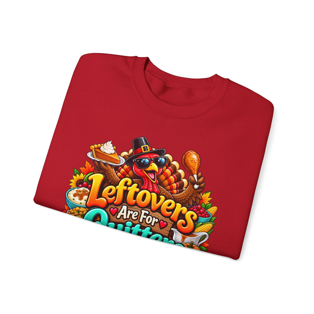 Sweatshirt — "Leftovers Are For Quitters" Thanksgiving Turkey Graphic Crewneck