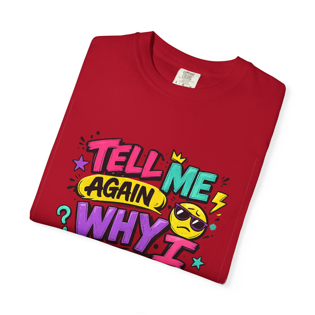 Tell Me Again Why I Should Care T-Shirt | Funny Retro Comic Text