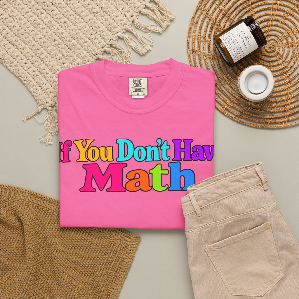 If You Don't Have Math You Have Problems T-Shirt