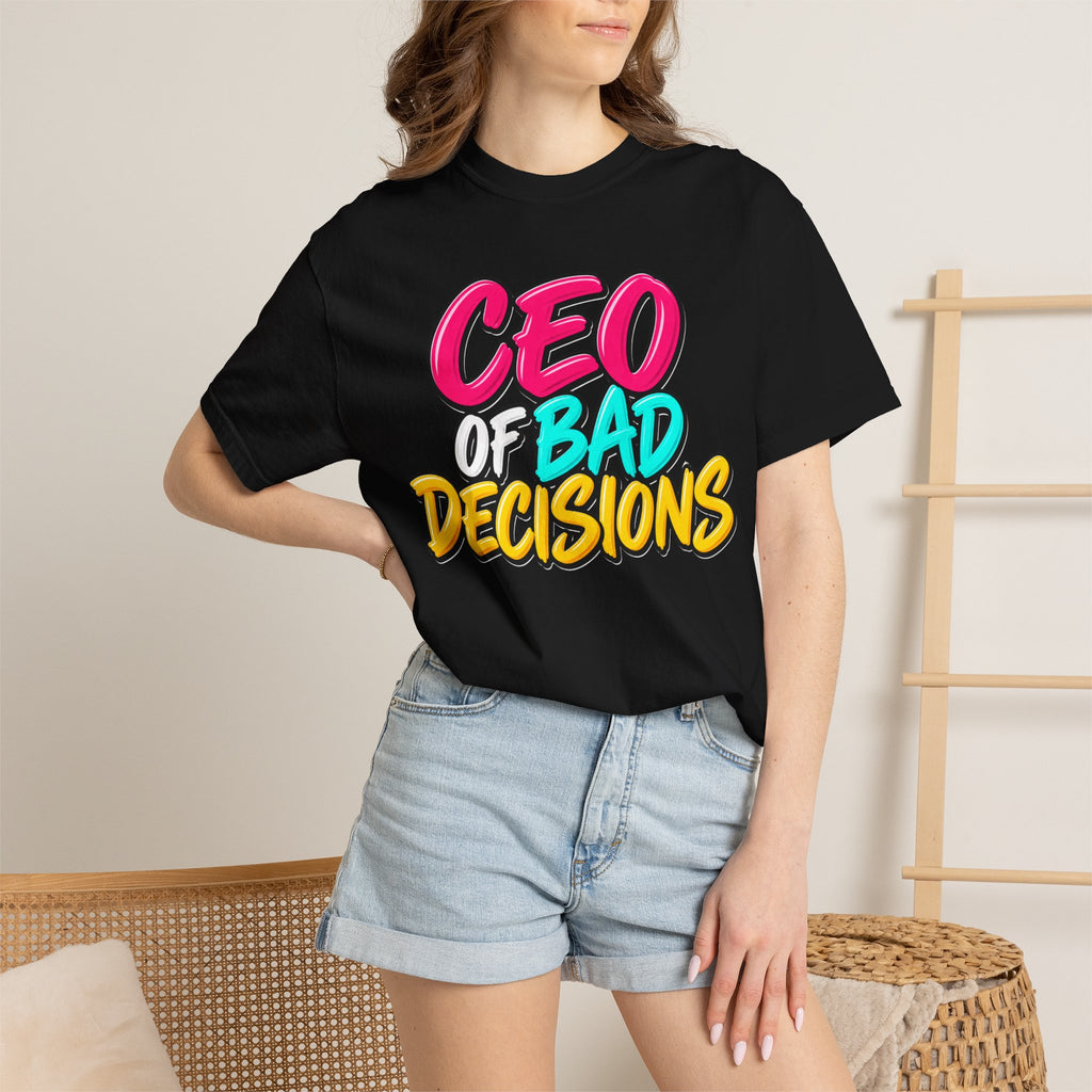 CEO of Bad Decisions T-Shirt