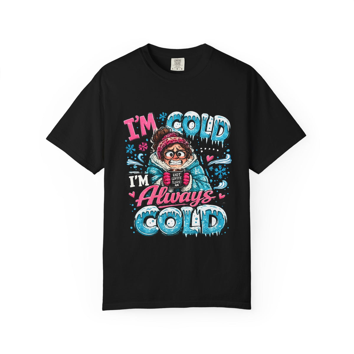 I'm Cold I'm Always Cold T-Shirt | Cute Winter Character Tee
