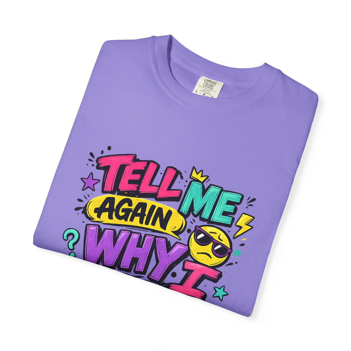 Tell Me Again Why I Should Care T-Shirt | Funny Retro Comic Text