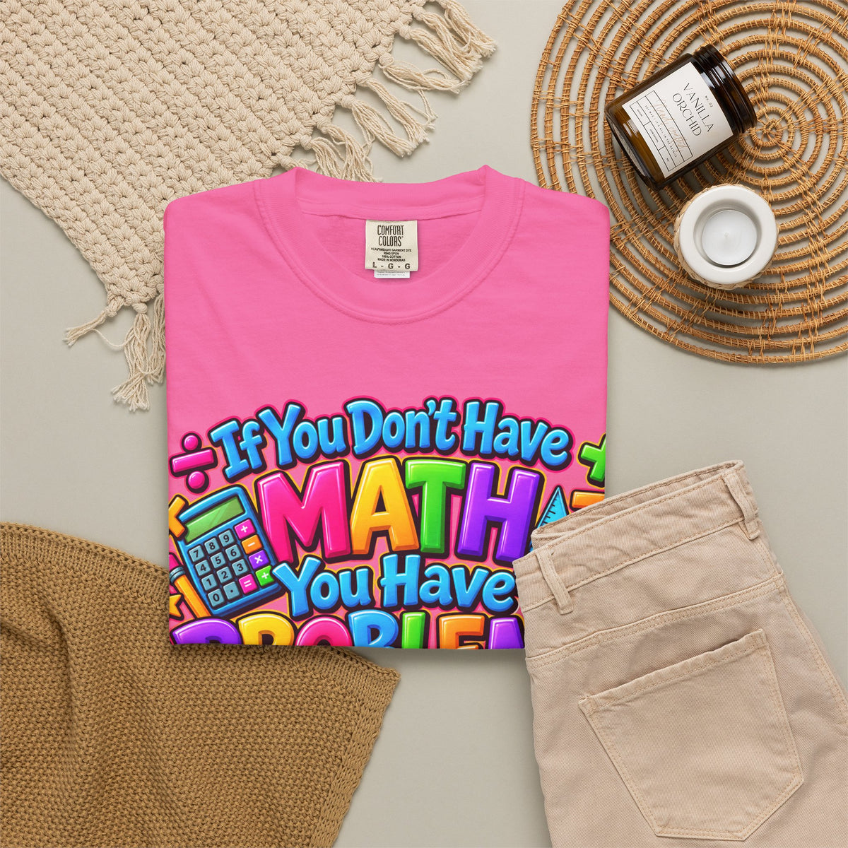 If You Don't Have Math You Have Problems T-Shirt — Colorful Math Teacher & Student Tee