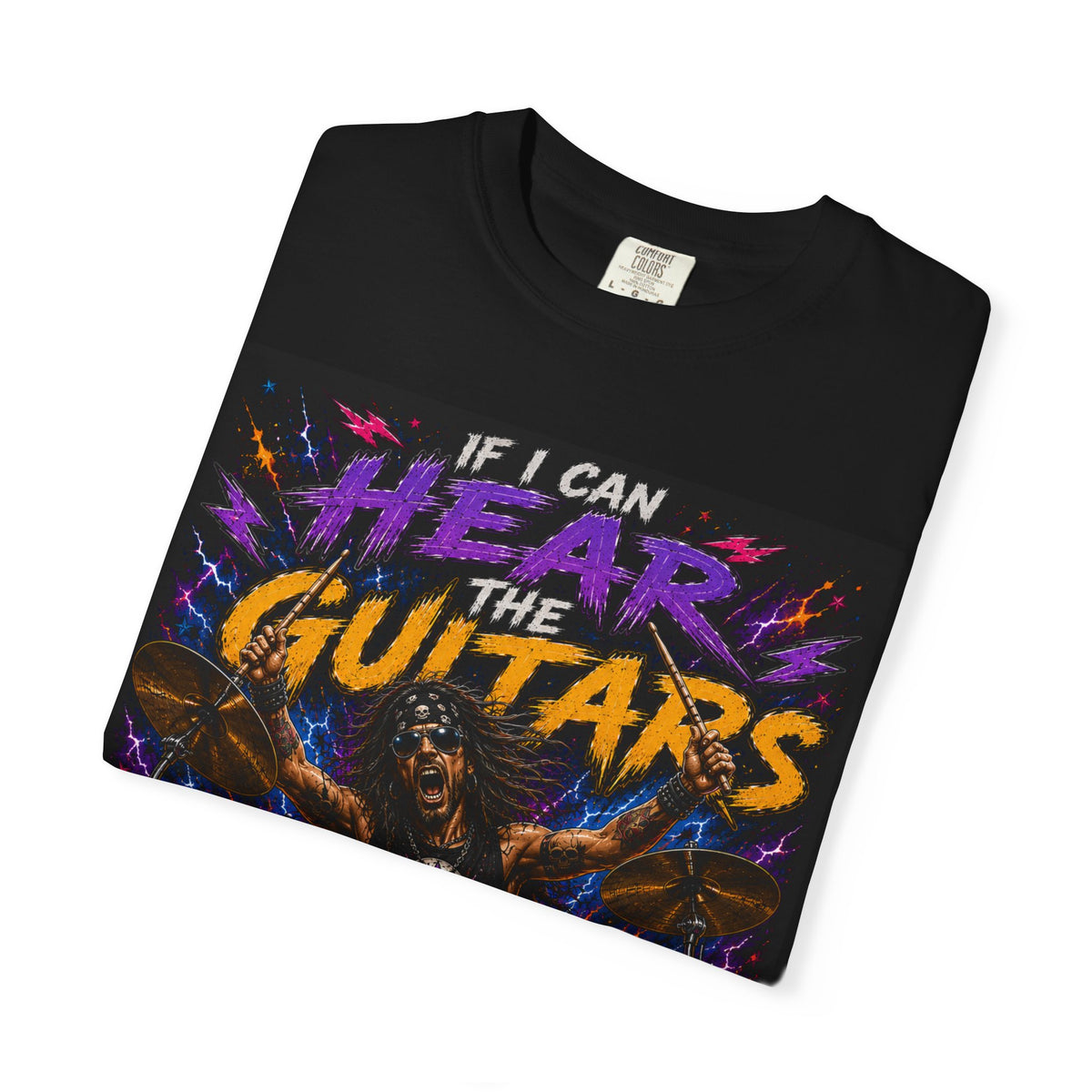 If I Can Hear The Guitars T-Shirt | Rock Drummer Graphic Tee