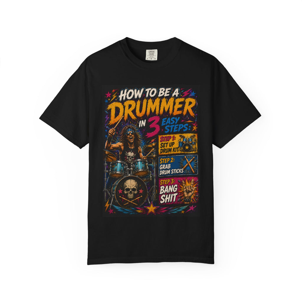 How to Be a Drummer in 3 Easy Steps T-shirt | Rock Drums Graphic