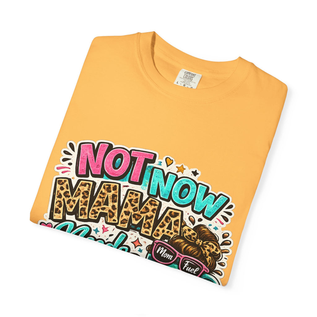 Not Now Mama Needs Coffee T-shirt | Mom Coffee Graphic Tee