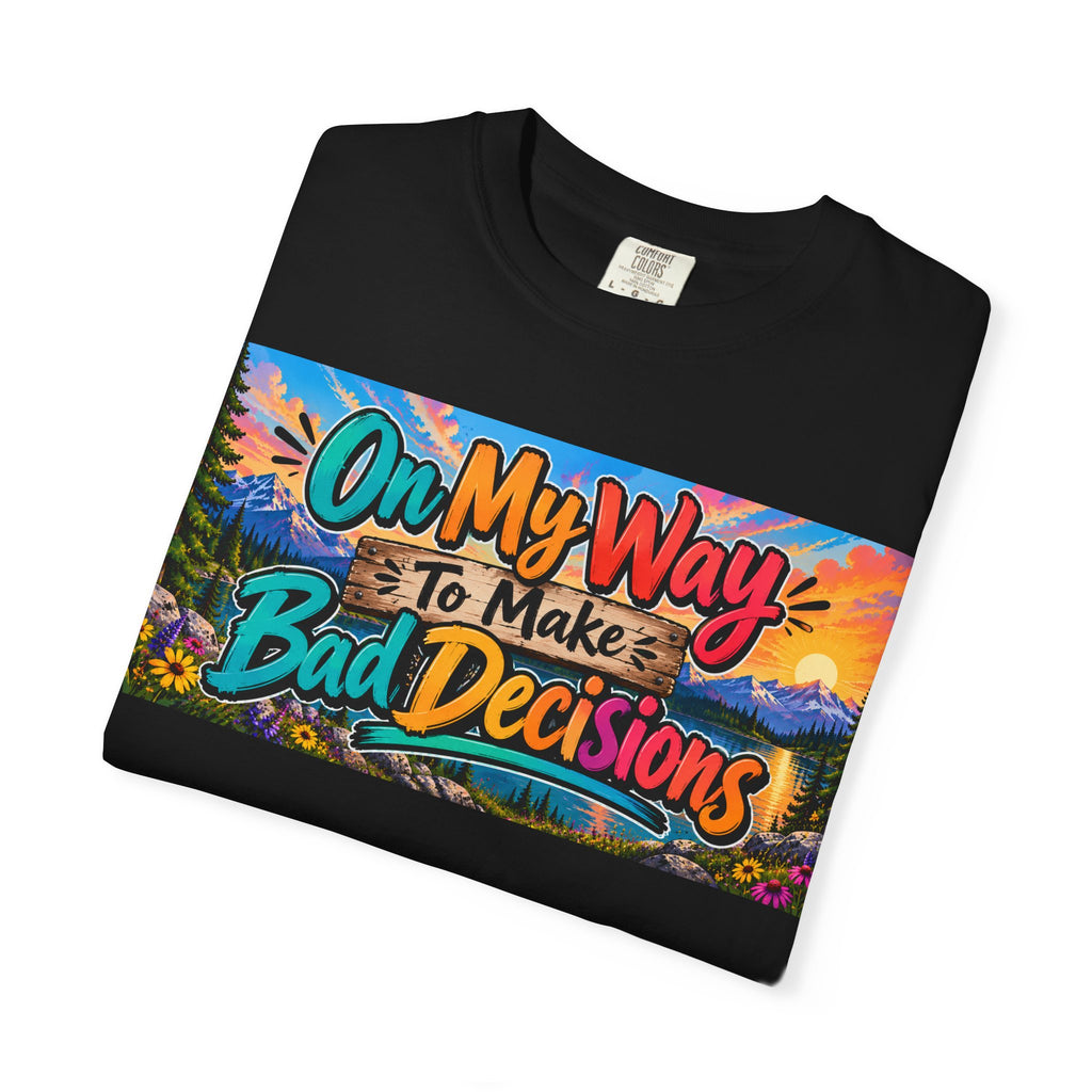 On My Way To Make Bad Decisions T-Shirt