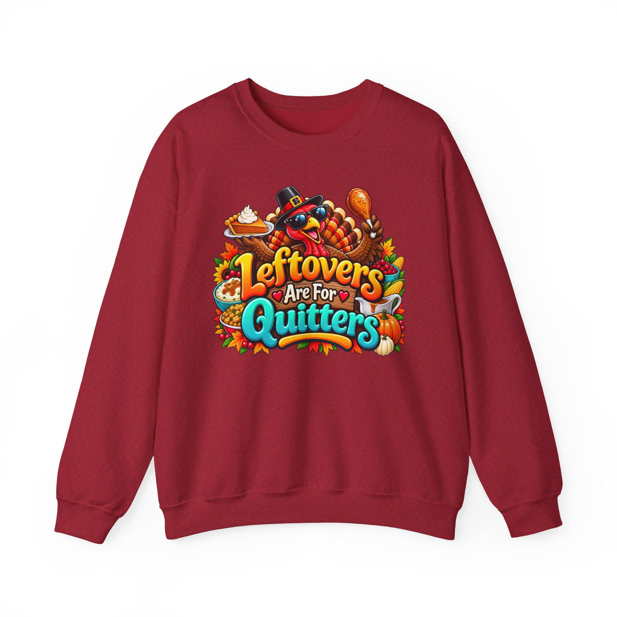 Sweatshirt — "Leftovers Are For Quitters" Thanksgiving Turkey Graphic Crewneck