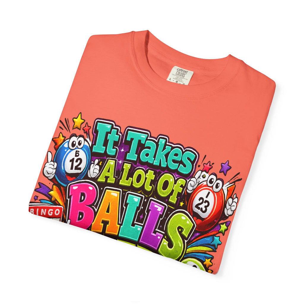 It Takes a Lot of Balls to Play This Game T-Shirt | Bingo Graphic