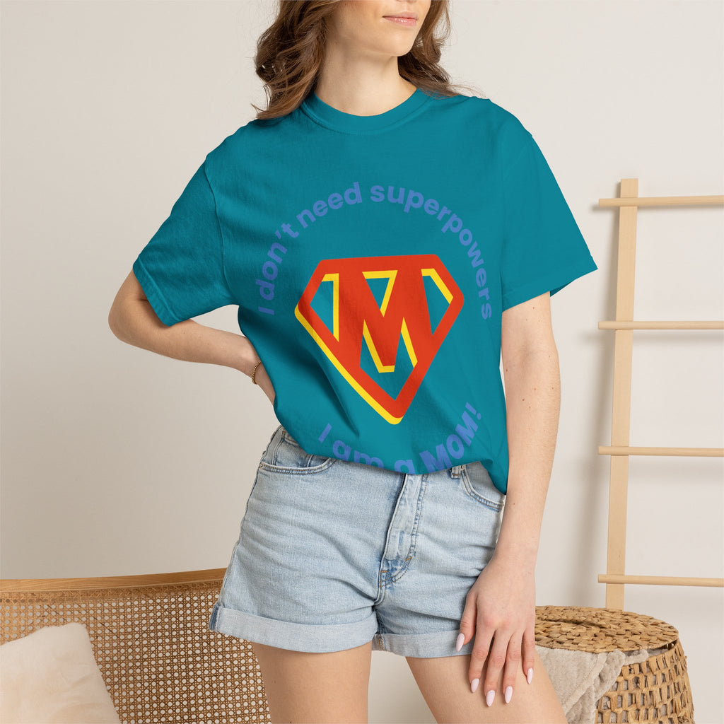 Mom Superhero T-Shirt — "I don't need superpowers I am a MOM!" Graphic Tee for Mothers