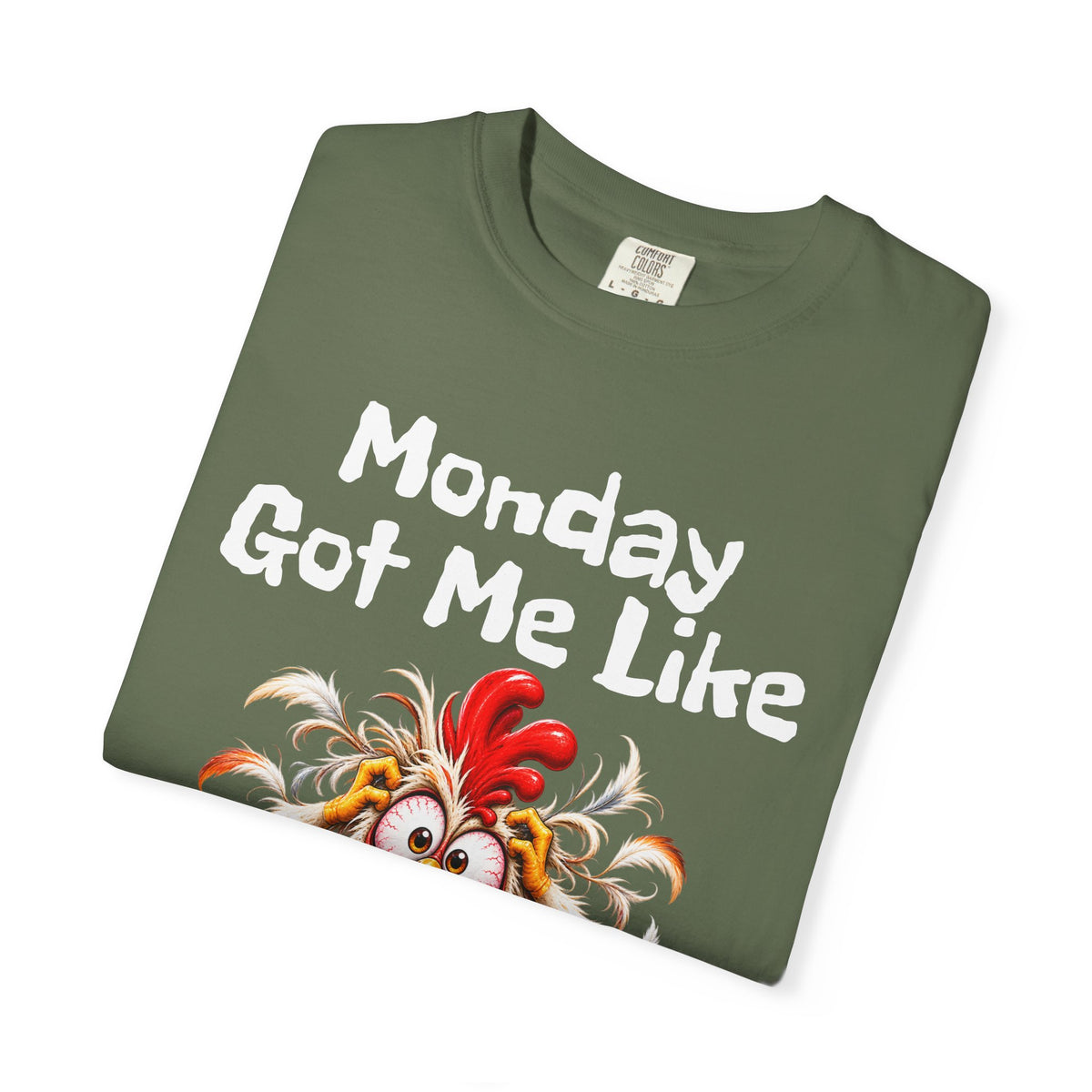 Copy of Monday Got Me Like T-Shirt — Funny Cartoon Chicken Graphic Tee