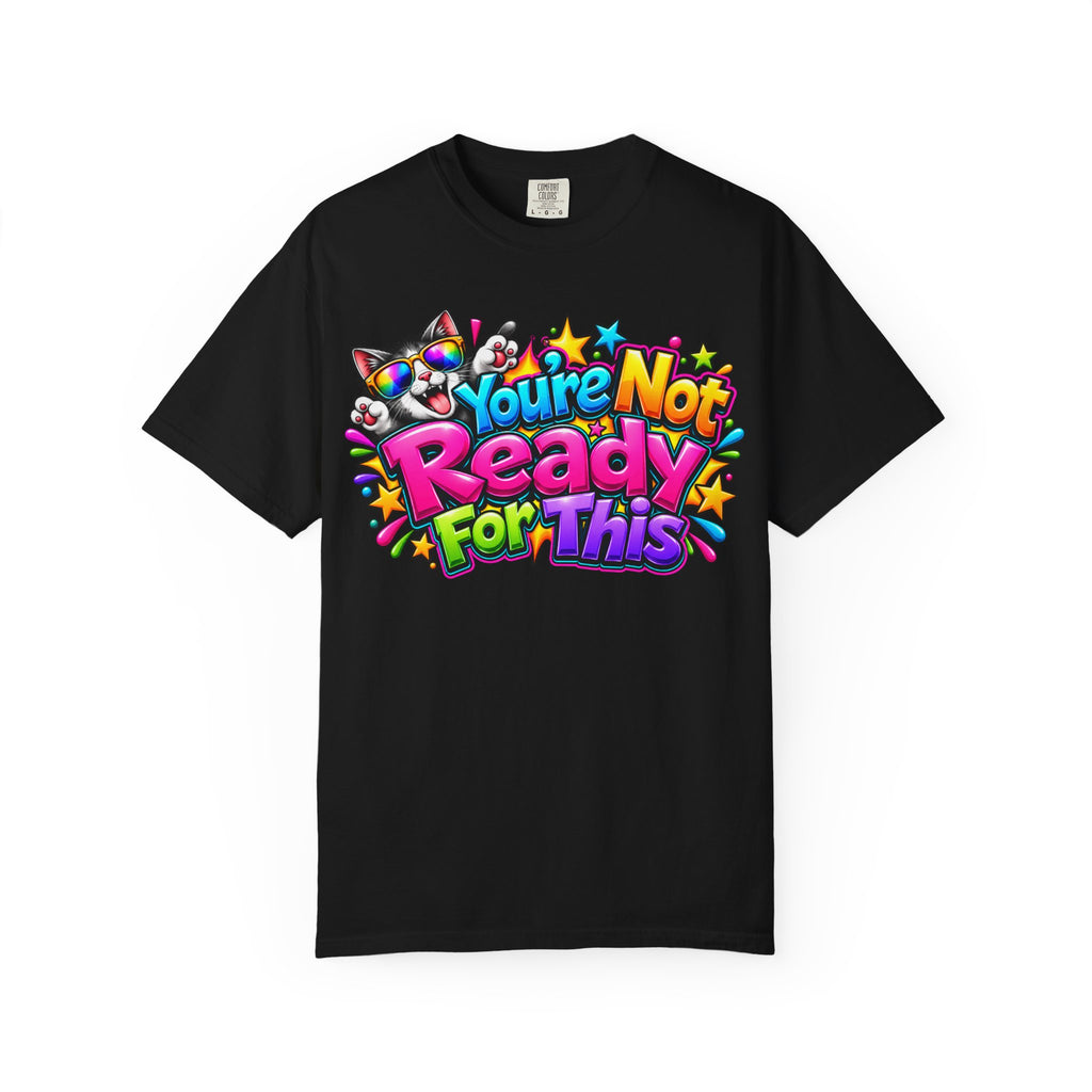 You’re Not Ready For This T-Shirt — Colorful Retro Graphic Tee
