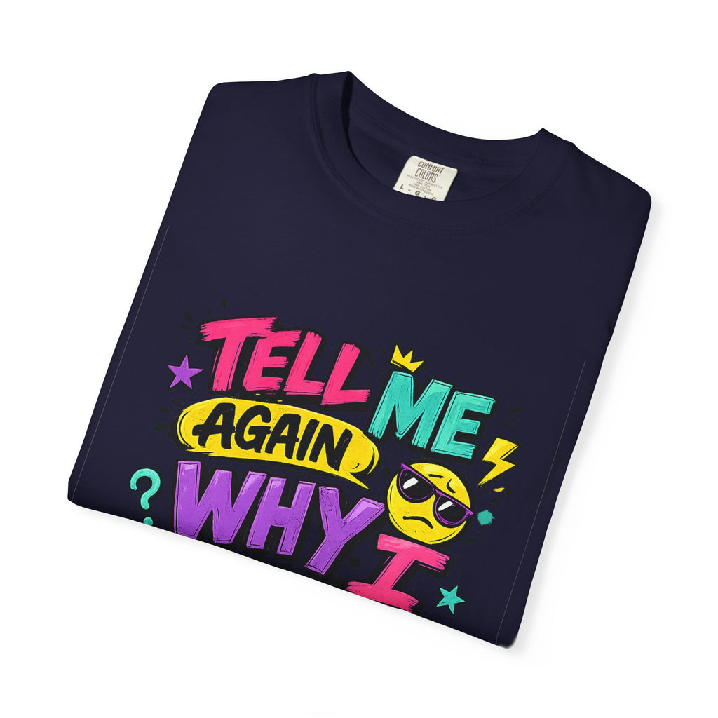 Tell Me Again Why I Should Care T-Shirt | Funny Retro Comic Text