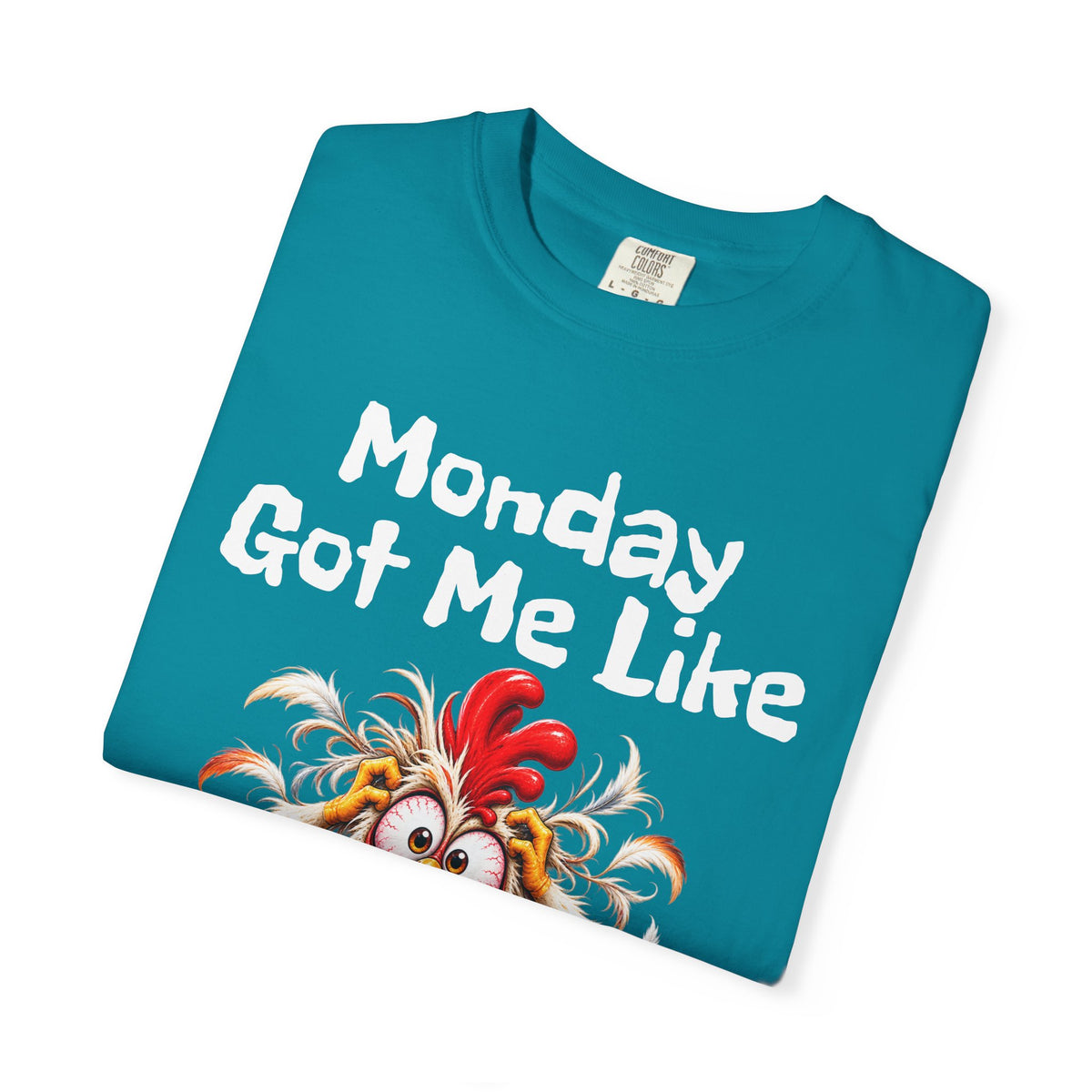 Copy of Monday Got Me Like T-Shirt — Funny Cartoon Chicken Graphic Tee