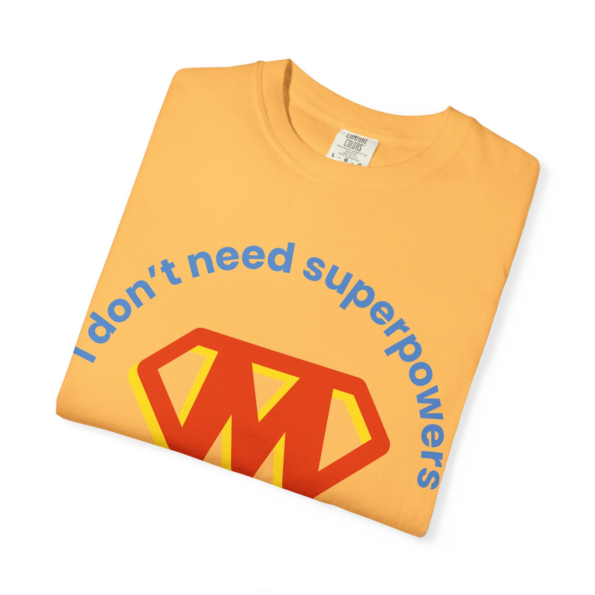 Mom Superhero T-Shirt — "I don't need superpowers I am a MOM!" Graphic Tee for Mothers