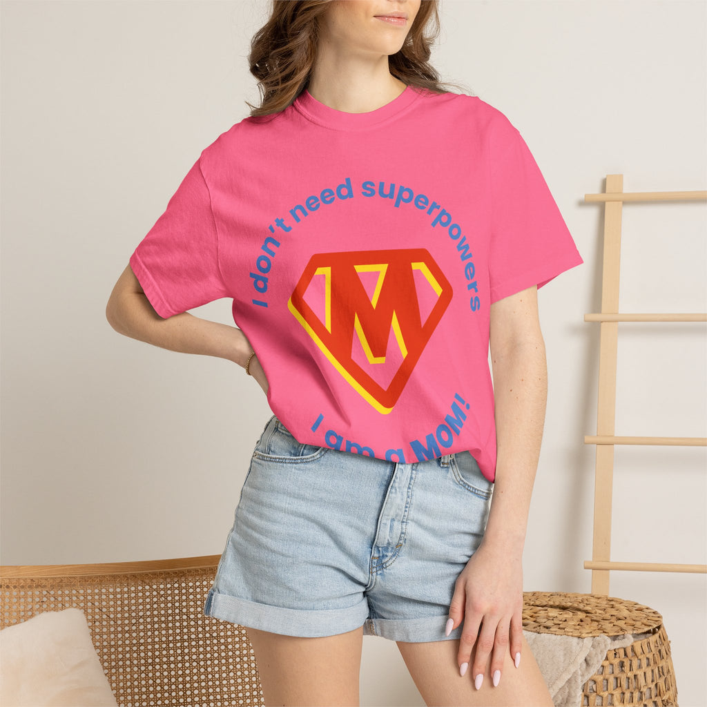 Mom Superhero T-Shirt — "I don't need superpowers I am a MOM!" Graphic Tee for Mothers