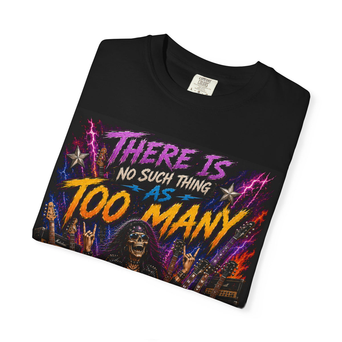 There Is No Such Thing As Too Many Guitars T-Shirt | Rock Graphic Tee