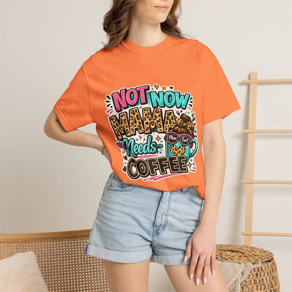 Not Now Mama Needs Coffee T-shirt | Mom Coffee Graphic Tee