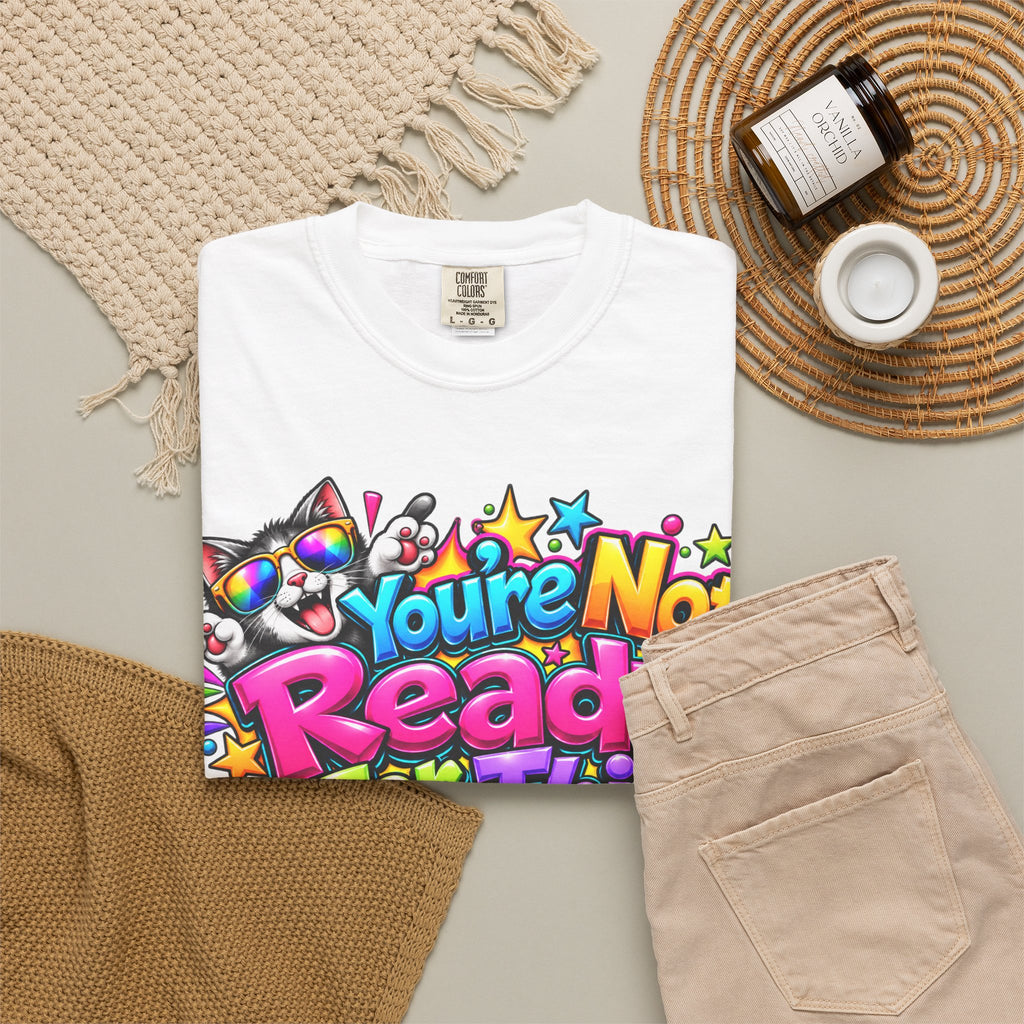 You’re Not Ready For This T-Shirt — Colorful Retro Graphic Tee