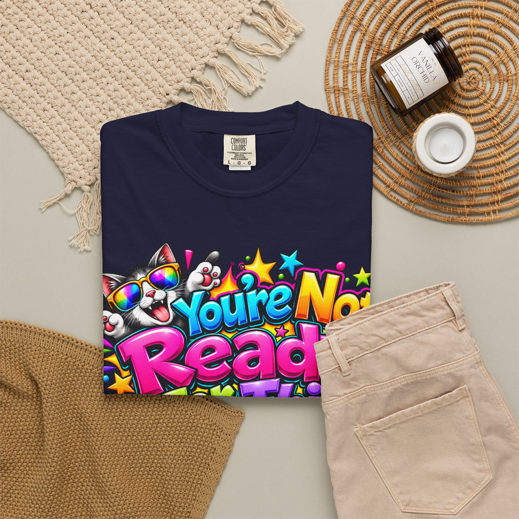 You’re Not Ready For This T-Shirt — Colorful Retro Graphic Tee