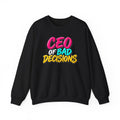 CEO of Bad Decisions Crewneck Sweatshirt | Funny Graphic Pullover