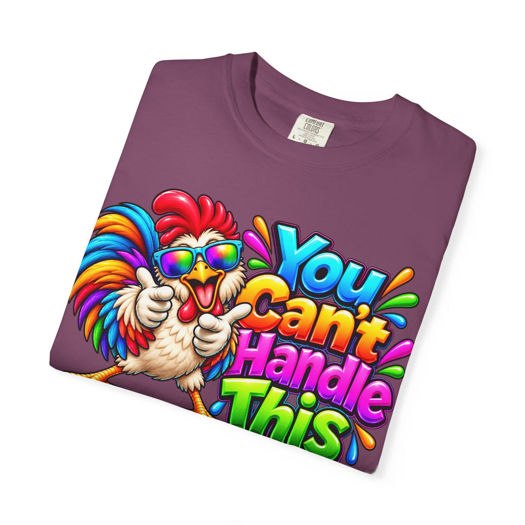 You Can't Handle This Rooster T-Shirt — Funny Colorful Rooster Graphic Tee