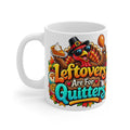 Leftovers Are For Quitters Thanksgiving Coffee Mug — 11oz Turkey Holiday Mug