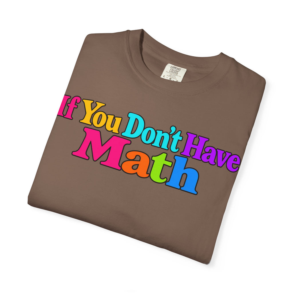 If You Don't Have Math You Have Problems T-Shirt
