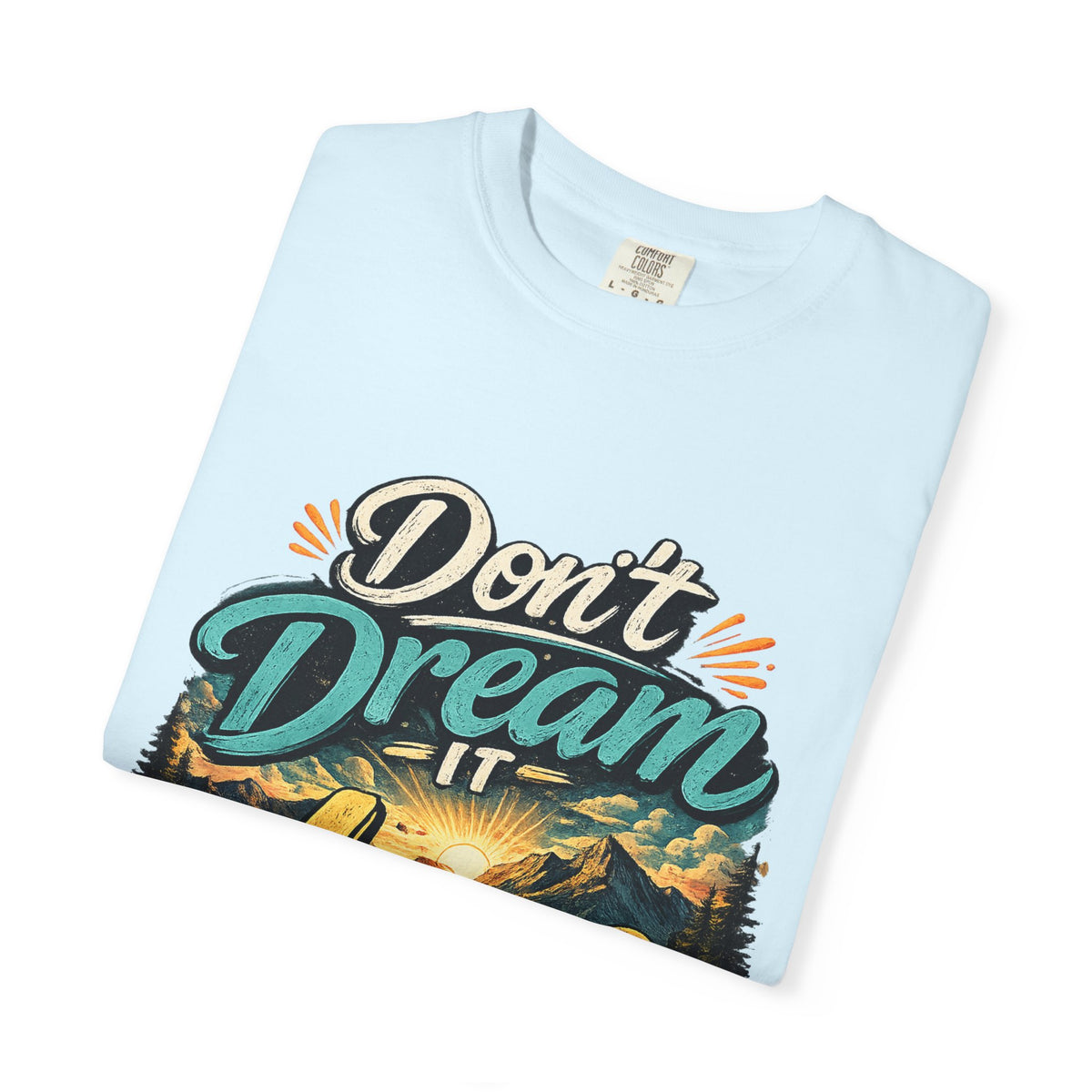 Don’t Dream It Live It T-shirt | Adventure Sunset Typography