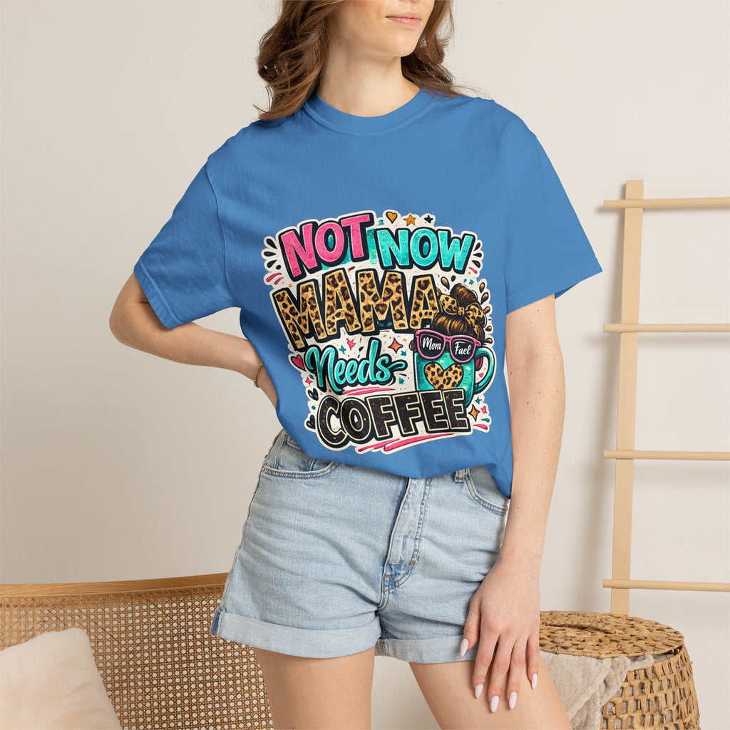 Not Now Mama Needs Coffee T-shirt | Mom Coffee Graphic Tee