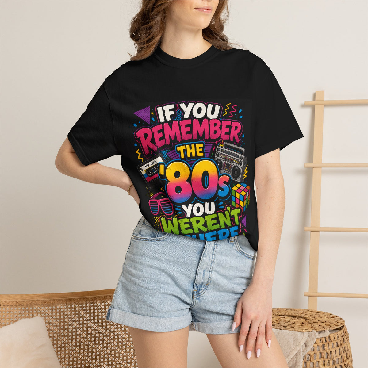 If You Remember the 80s You Weren't There T-shirt | Retro 80s Design