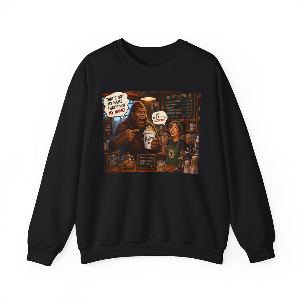 Crewneck Sweatshirt — Funny Coffee Shop Bigfoot Barista Illustration (“That’s Not My Name!”)