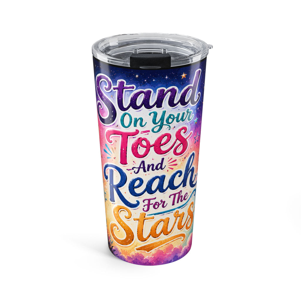 Stand On Your Toes And Reach For The Stars Tumbler 20oz | Inspirational [...]