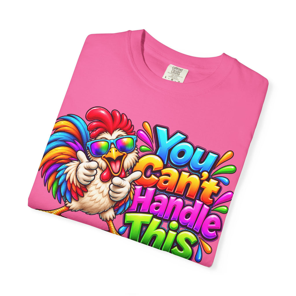 You Can't Handle This Rooster T-Shirt — Funny Colorful Rooster Graphic Tee
