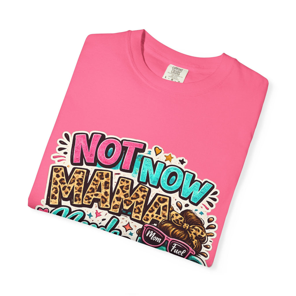 Not Now Mama Needs Coffee T-shirt | Mom Coffee Graphic Tee