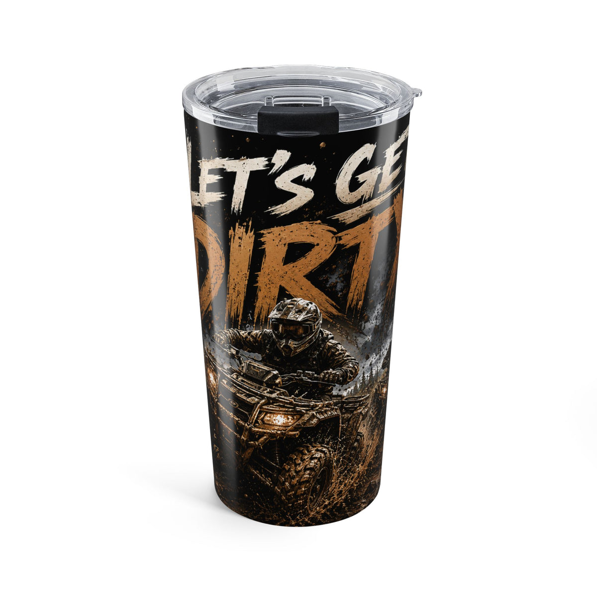 Lets Get Dirty ATV ride tumbler 20oz | Offroad mud graphic