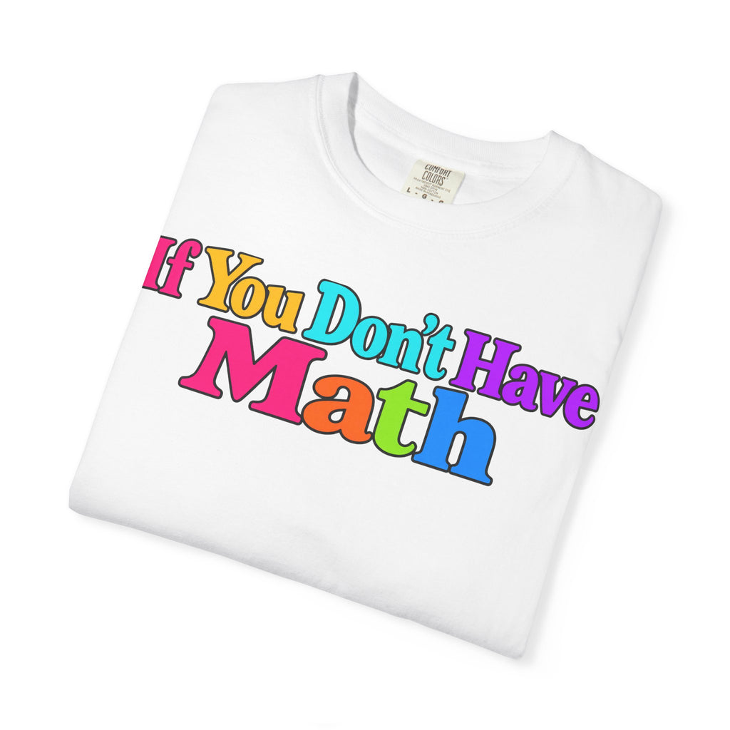 If You Don't Have Math You Have Problems T-Shirt