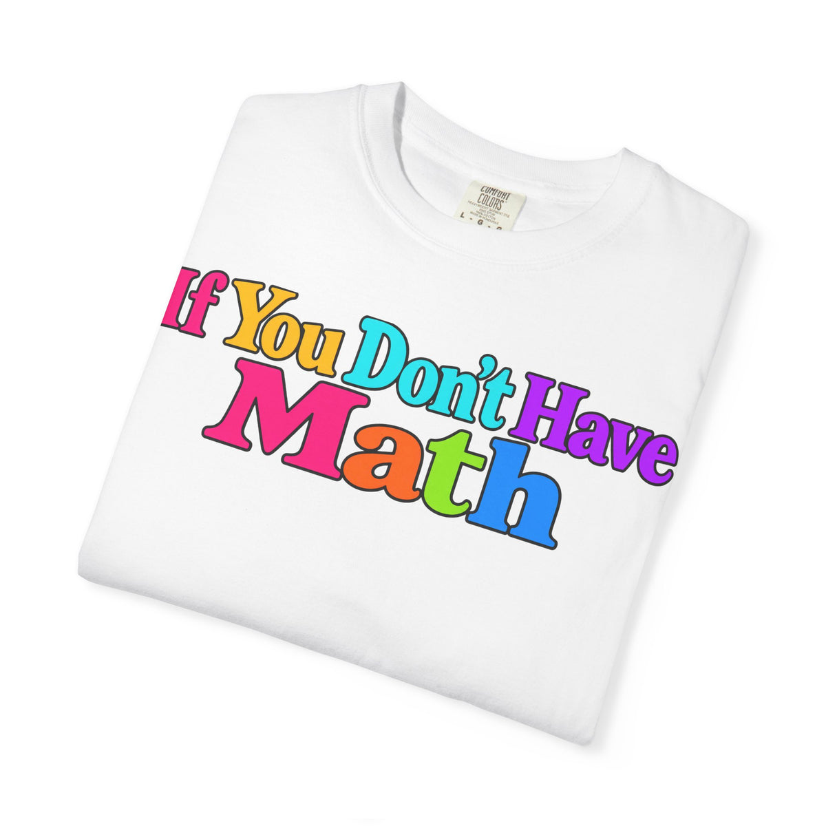 If You Don't Have Math You Have Problems T-Shirt