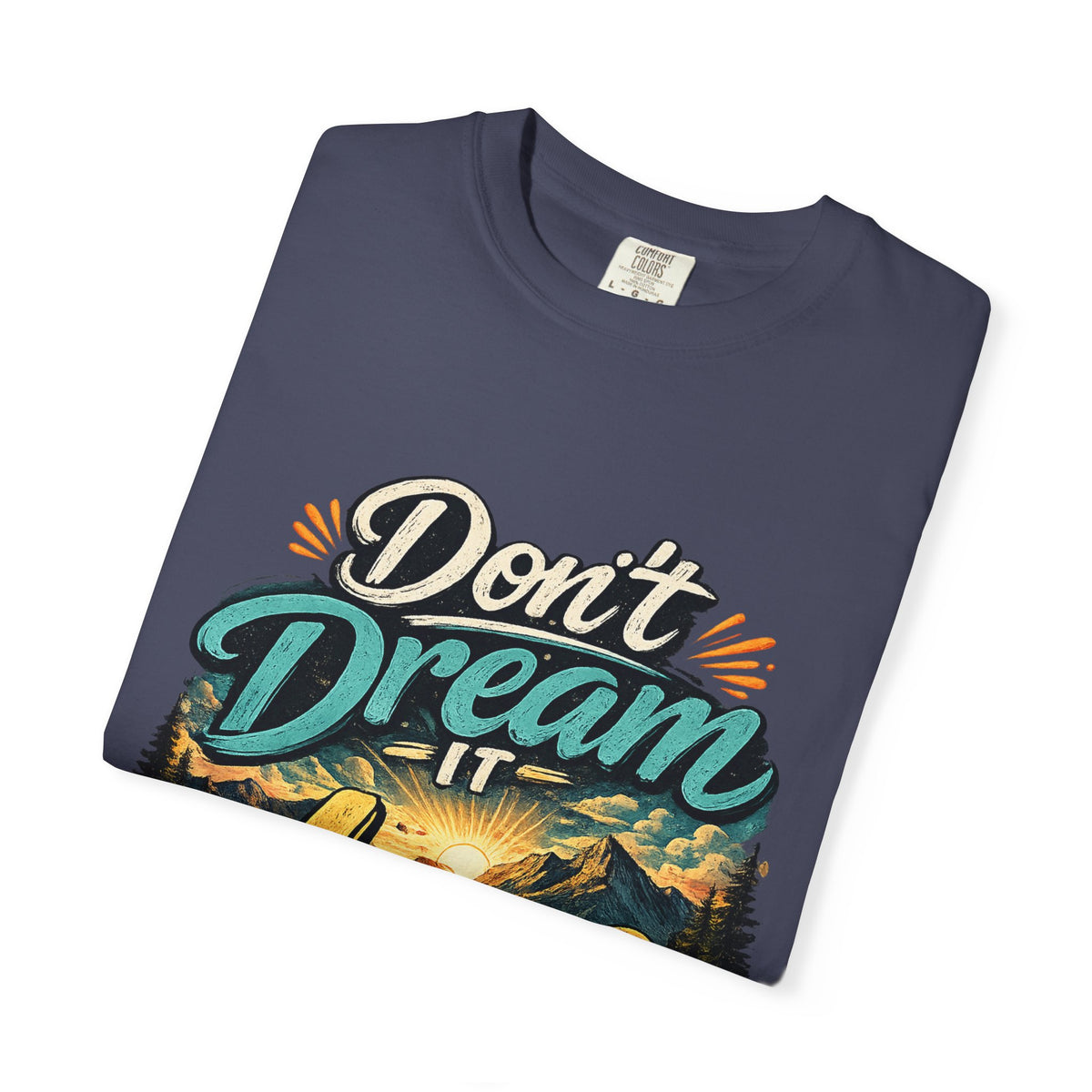 Don’t Dream It Live It T-shirt | Adventure Sunset Typography