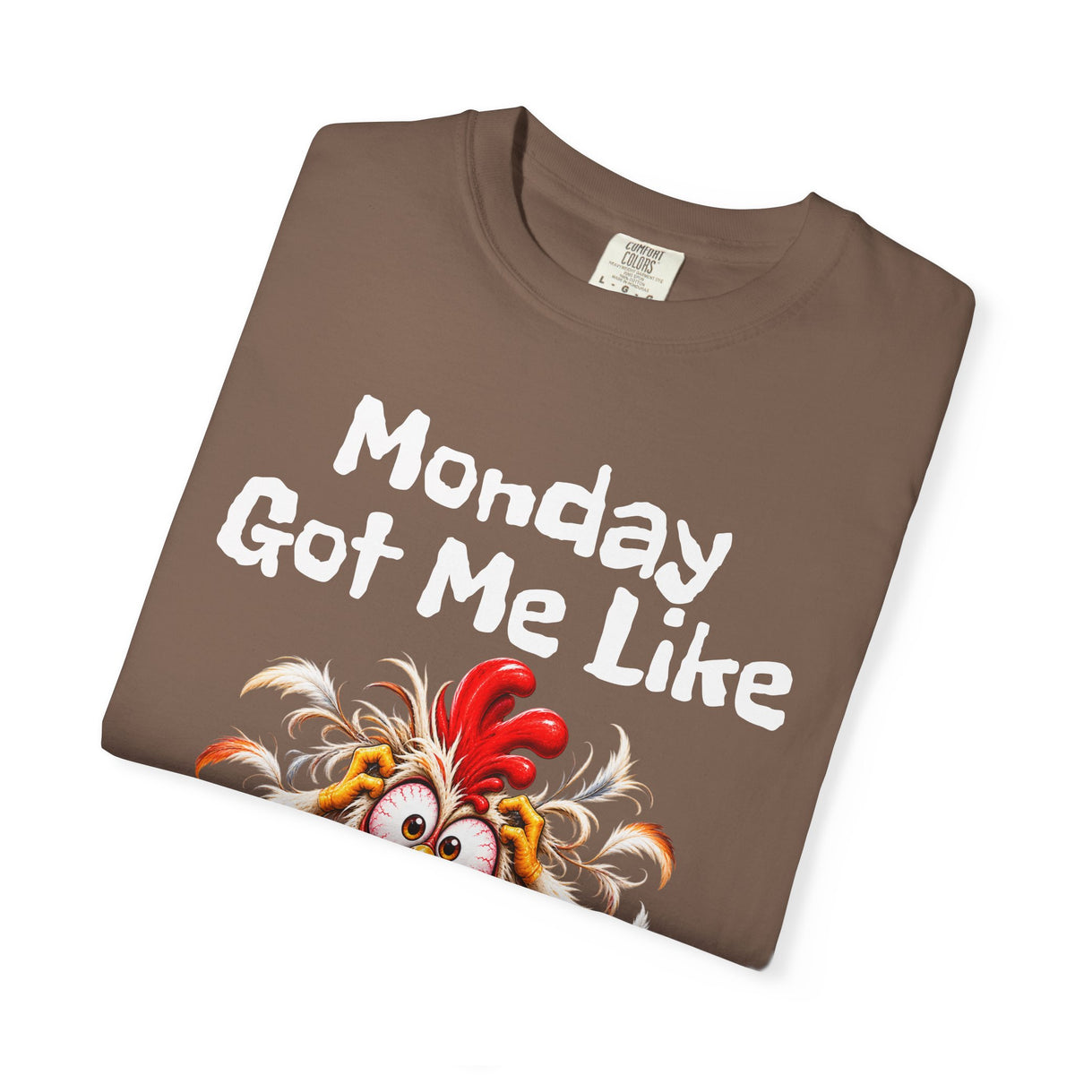 Copy of Monday Got Me Like T-Shirt — Funny Cartoon Chicken Graphic Tee