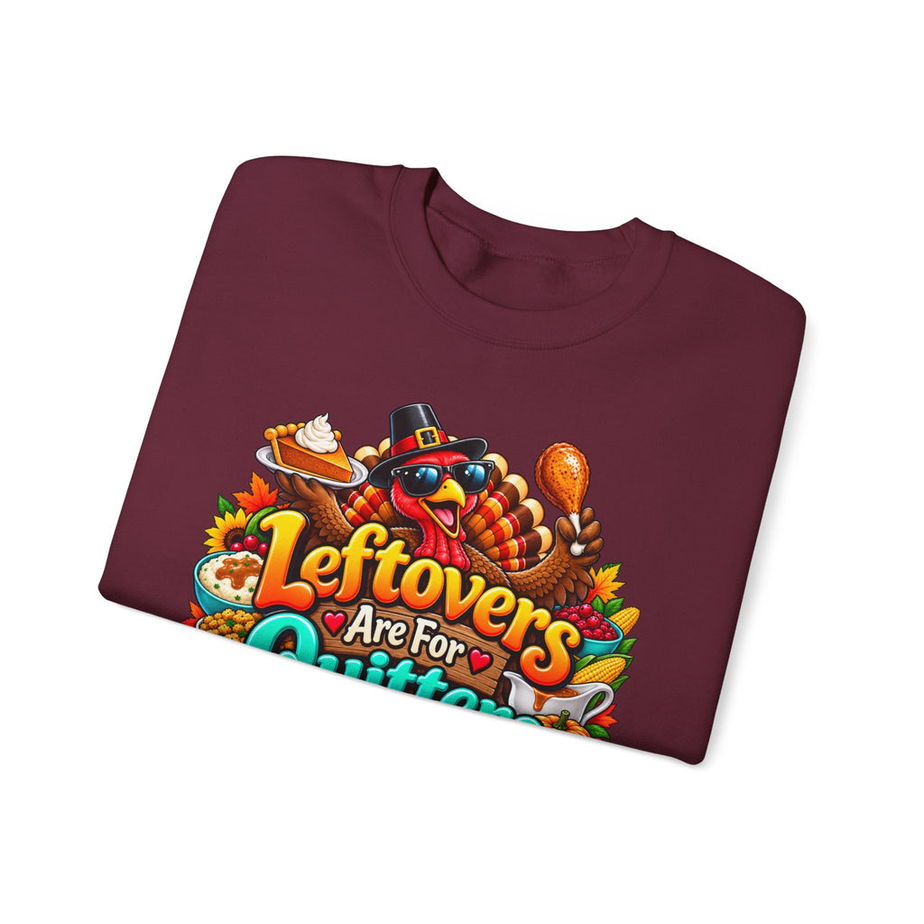 Sweatshirt — "Leftovers Are For Quitters" Thanksgiving Turkey Graphic Crewneck