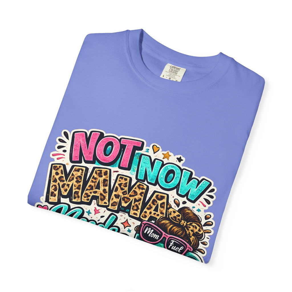 Not Now Mama Needs Coffee T-shirt | Mom Coffee Graphic Tee