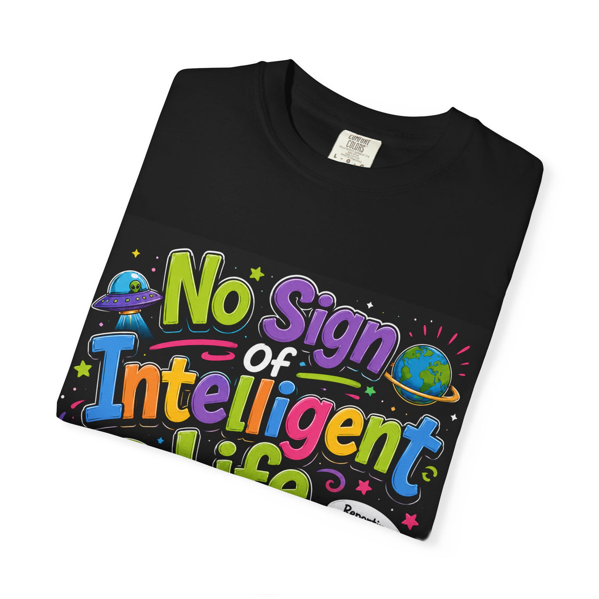 No Sign of Intelligent Life T-shirt | Alien Cartoon Space Design