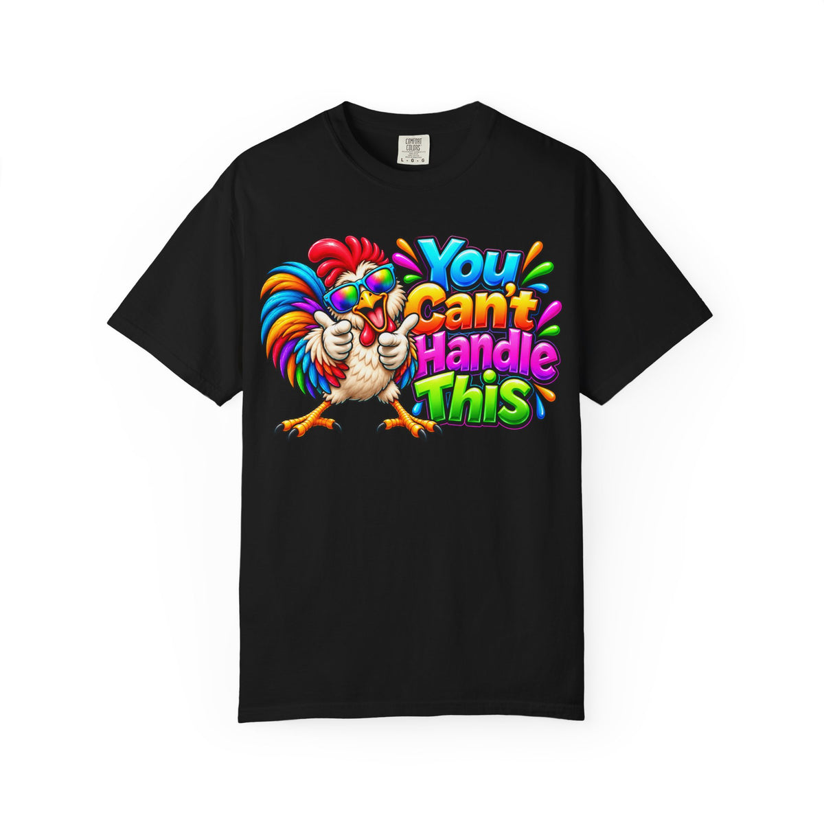 You Can't Handle This Rooster T-Shirt — Funny Colorful Rooster Graphic Tee
