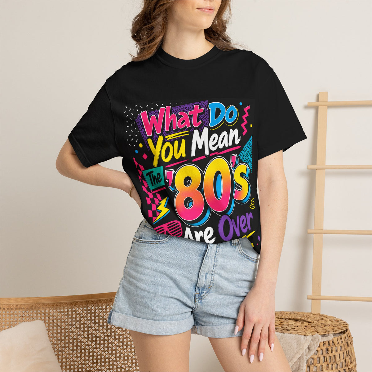 What Do You Mean The 80's Are Over T-shirt | 80s Retro Graphic